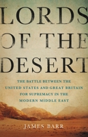 Lords of the Desert: Britain's Struggle with America to Dominate the Middle East 0465050638 Book Cover