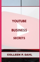 YOUTUBE BUSINESS SECRETS B0FWCGZNL5 Book Cover