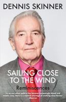 Sailing Close to the Wind: Reminiscences 1784291234 Book Cover