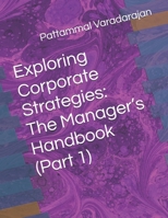 Exploring Corporate Strategies: The Manager’s Handbook (Part 1) (Management & Strategy) B0HJH342JF Book Cover