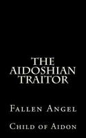 The Aidoshian Traitor: Fallen Angel 1534760113 Book Cover