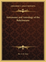 Astronomy and Astrology of the Babylonians 1169731732 Book Cover