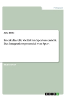 Interkulturelle Vielfalt im Sportunterricht. Das Integrationspotenzial von Sport (German Edition) 3668953023 Book Cover