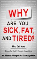 Why Are You Sick, Fat, and Tired?: Find Out Now 1953806945 Book Cover