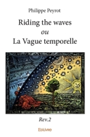Riding the waves ou La Vague temporelle - Rev.2 (French Edition) 2414071125 Book Cover