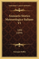 Annuario Storico Meteorologico Italiano V1: 1898 (1899) 1167503678 Book Cover