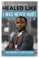 Healed like I was never hurt 1964365147 Book Cover
