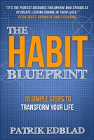 The Habit Blueprint: 15 Simple Steps to Transform Your Life 154045178X Book Cover