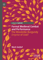 Formal Medieval Combat and Performance: The Woodville-Burgundy Emprise of 1467 3031919092 Book Cover
