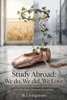 Study Abroad: We do, We did, We Love: A ballerina's journey through ancestral secrets and the choice between two worlds (Romance) B0H8K3RC4H Book Cover