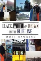 Black, White & Brown on the Blue Line 1491844841 Book Cover