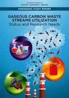 Gaseous Carbon Waste Streams Utilization: Status and Research Needs 0309483360 Book Cover