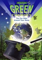 Green Changes You Can Make Around Your Home (Tell Your Parents) 158415764X Book Cover
