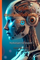 Digital marknadsföring 2025: Nybörjare till expert (Swedish Edition) B0DWLQQQP8 Book Cover