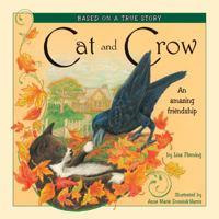 Cat and Crow: An Amazing Friendship 0938728237 Book Cover