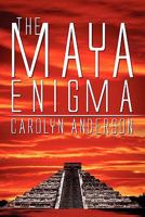 The Maya Enigma 1608368106 Book Cover