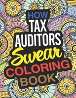 How Tax Auditors Swear Coloring Book: A Tax Auditor Coloring Book 1676092862 Book Cover