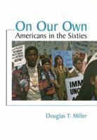 On Our Own: Americans in the Sixties 0669247774 Book Cover