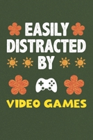 Easily Distracted By Video Games: A Nice Gift Idea For Video Games Lovers Boy Girl Funny Birthday Gifts Journal Lined Notebook 6x9 120 Pages 1710178086 Book Cover
