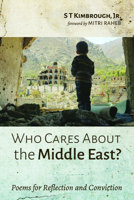 Who Cares About the Middle East?: Poems for Reflection and Conviction 1666704601 Book Cover