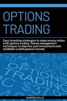 Options Trading: Easy Investing Strategies to Make Money Online with Options Trading. Money Management Techniques to Improve Your Investments and Establish a Solid Passive Income Warren B086PRJNQJ Book Cover