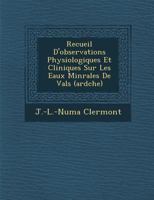Recueil D'Observations Physiologiques Et Cliniques Sur Les Eaux Min Rales de Vals (Ard Che) 1286967740 Book Cover