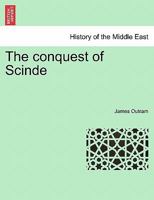 The conquest of Scinde. Part I. 1241457182 Book Cover