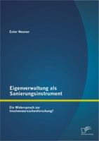 Eigenverwaltung als Sanierungsinstrument - Ein Widerspruch zur Insolvenzursachenforschung? 3842887906 Book Cover