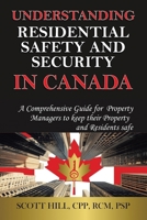 Understanding Residential Safety and Security in Canada: A Comprehensive Guide for Property Managers to keep their Property and Residents safe 1698718748 Book Cover