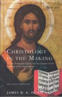 Christology in the Making: A New Testament Inquiry Into the Origins of the Doctrine of the Incarnation 0664243568 Book Cover