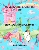 The Adventures of Moo, The Cat: Moo's Magical Adventure 1998565262 Book Cover
