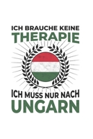 Ungarn Notizbuch: Ich brauche keine Therapie - Ich muss nach Ungarn Reise / 6x9 Zoll / 120 karierte Seiten 171260922X Book Cover