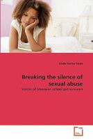 Breaking the silence of sexual abuse: Voices of Ghanaian school girl survivors 3639324013 Book Cover