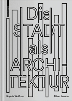 Die Stadt als Architektur 303561797X Book Cover