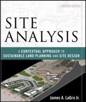Site Analysis: A Contextual Approach to Sustainable Land Planning and Site Design 0471797987 Book Cover