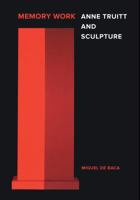 Memory Work: Anne Truitt and Sculpture 0520286618 Book Cover