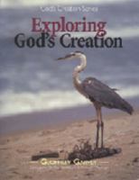 Exploring God's Creation: The Christian Library Press Science Program 1930092725 Book Cover