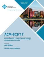 Bcb '17: 8th ACM International Conference on Bioinformatics, Computational Biology, and Health Informatics 1450356737 Book Cover