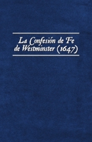 La Confesión de Fe de Westminster (1647) 8412775511 Book Cover