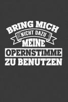 Bring mich nicht dazu meine Opernstimme zu benutzen: Jahres-Kalender für das Jahr 2020 DinA-5 Jahres-Planer Organizer für Chor Sängerinnen und Sänger (German Edition) 1708371621 Book Cover