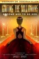 Igniting The Millionaire: Become Her to Be Her B0C12D7BM9 Book Cover
