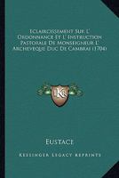 Eclaircissement Sur L' Ordonnance Et L' Instruction Pastorale De Monseigneur L' Archeveque Duc De Cambrai 1104120674 Book Cover