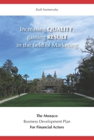 Increasing QUALITY, gaining RESULT in the field of Marketing: The Monaco Business Development Plan For Financial Actors B087L4M76V Book Cover