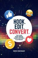 Hook. Edit. Convert. (Black & White Edition): A Paid Social Video Editor’s Playbook to Mastering Scroll-Stopping Ads and Building a Creative Career B0FHB5Z5KG Book Cover