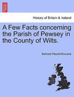 A Few Facts concerning the Parish of Pewsey in the County of Wilts. 1241602956 Book Cover