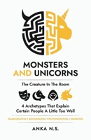 Monsters and Unicorns: The Creature in the Room – 4 Archetypes That Explain Certain People a Little Too Well B0GSJ51KH5 Book Cover