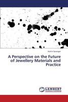 A Perspective on the Future of Jewellery Materials and Practice 3659447730 Book Cover