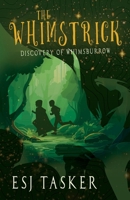The Whimstrick: Discovery of Whimsburrow 1803782374 Book Cover