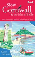 Slow Cornwall and the Isles of Scilly: Local, characterful guides to Britain's special places 184162392X Book Cover