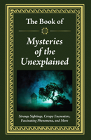 The Book of Mysteries of the Unexplained 1645589412 Book Cover